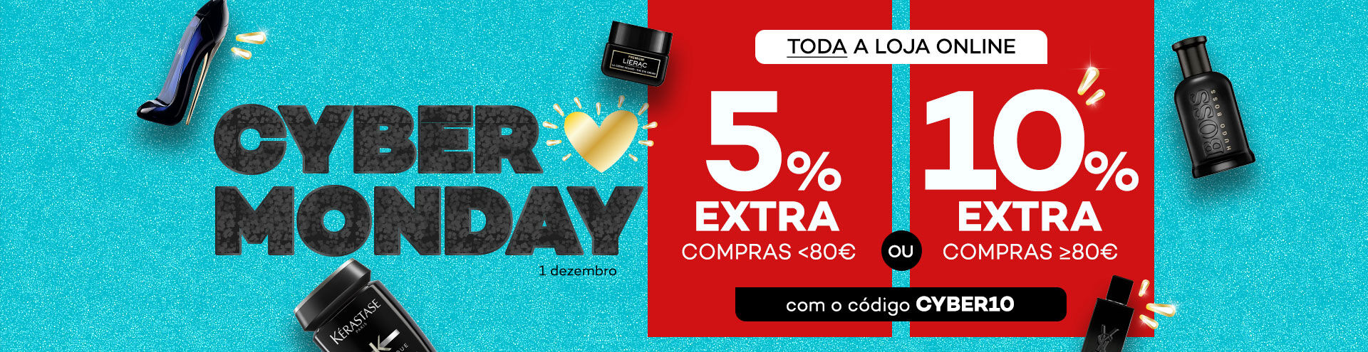 Destaque campanha cyber monday com selo de desconto 5% extra em compras até 80€ ou 10% extra em compras superiores a 80€, com o código CYBER10. Em toda a loja online, dia 1 de dezembro.