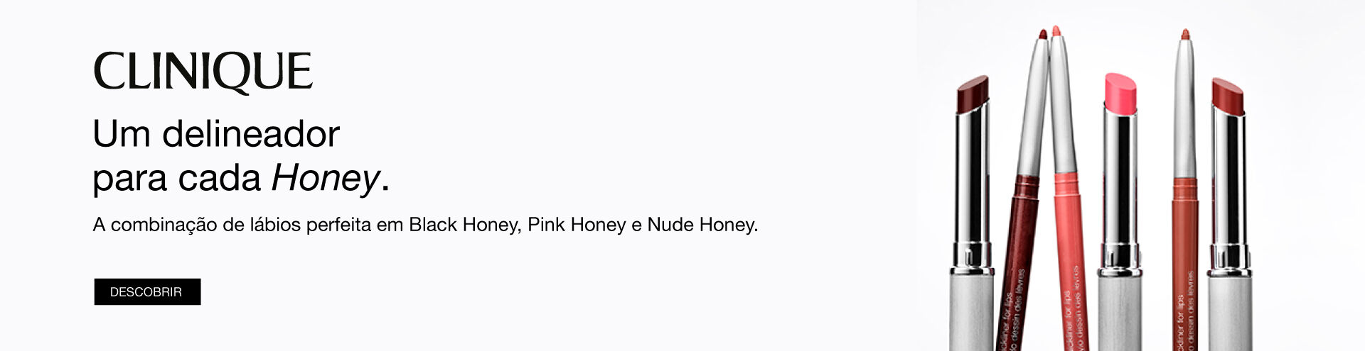 Clinique, um delineador para cada Honey. A combina&ccedil;&atilde;o de l&aacute;bios perfeita em Black, Pink e Nude Honey. Descobre j&aacute;!
