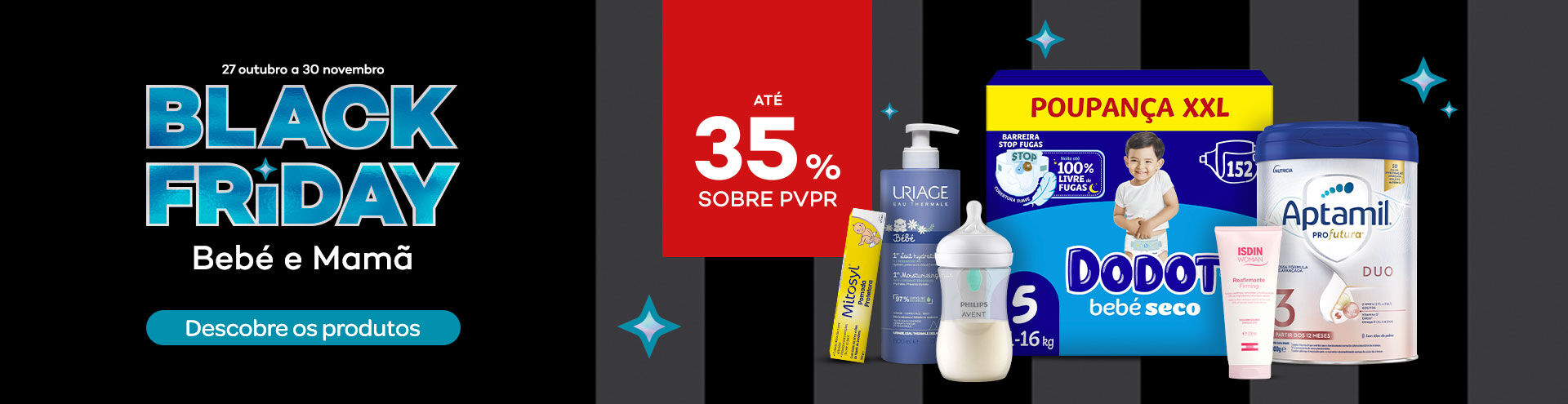 De 27 de outubro a 30 de novembro, aproveita a Black Friday Beb&eacute; e Mam&atilde; com at&eacute; 35% de desconto sobre o PVPR e descobre uma sele&ccedil;&atilde;o de produtos de beb&eacute; e maternidade.