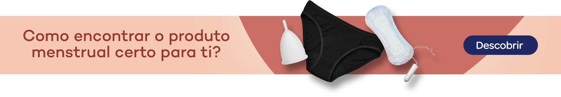 Como encontrar o produto menstrual certo para ti? 