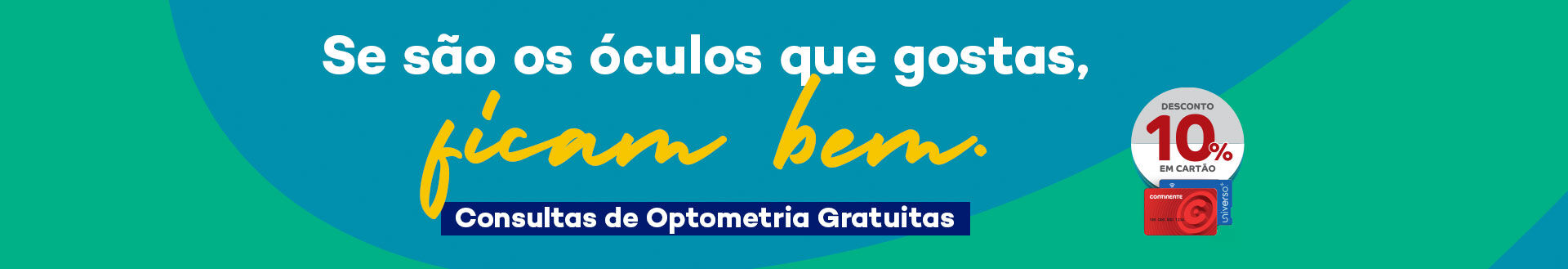 Se s&atilde;o os &oacute;culos que gostas, ficam bem. consultas de optometria gratuitas desconto de 10% em cart&atilde;o