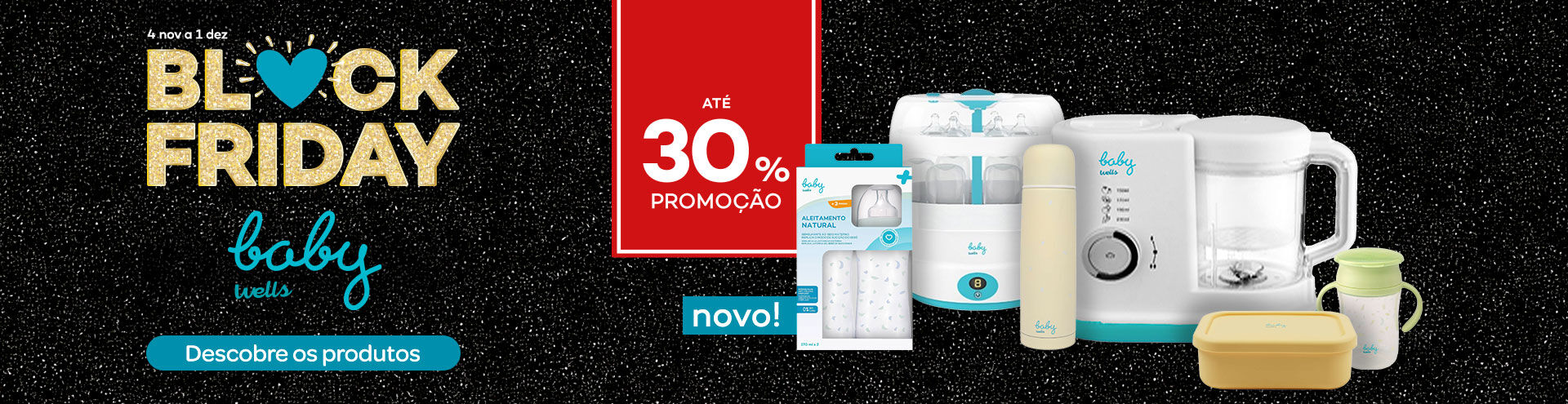 Black Friday Baby Wells. Descobre os produtos! Destaque produtos bebé e mamã em campanha black friday com selo de desconto até 30% de promoção.
