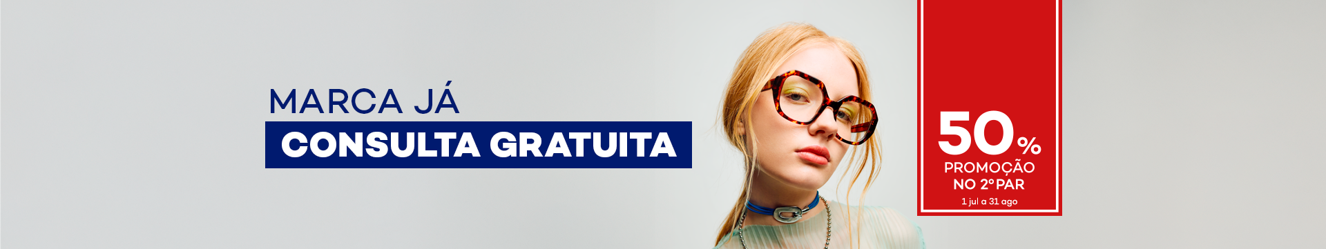 Marca já consulta gratuita e ainda promoção de 50% no 2º par de 1 julho a 31 agosto