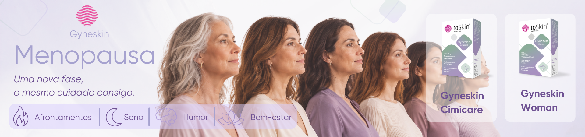 A menopausa &eacute; uma nova fase da vida que merece o mesmo cuidado de sempre. A gama Gyneskin foi desenvolvida para ajudar a promover o bem-estar durante este per&iacute;odo, apoiando a gest&atilde;o dos afrontamentos, a qualidade do sono, o equil&iacute;brio do humor e o bem-estar geral. Com solu&ccedil;&otilde;es espec&iacute;ficas para as necessidades da mulher na menopausa, contribui para uma transi&ccedil;&atilde;o mais confort&aacute;vel e equilibrada no dia a dia.