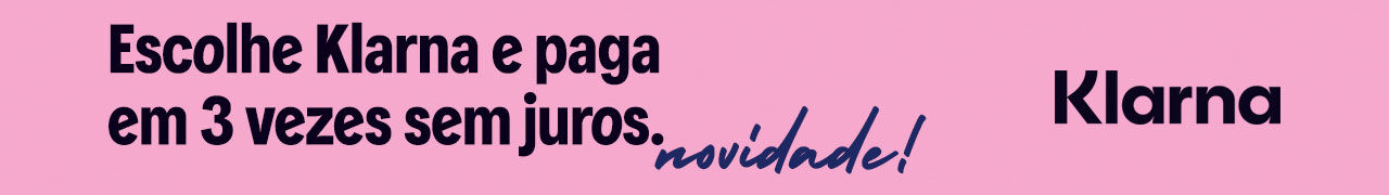 Novidade! Escolhe Klarna e paga em 3 vezes sem juros!