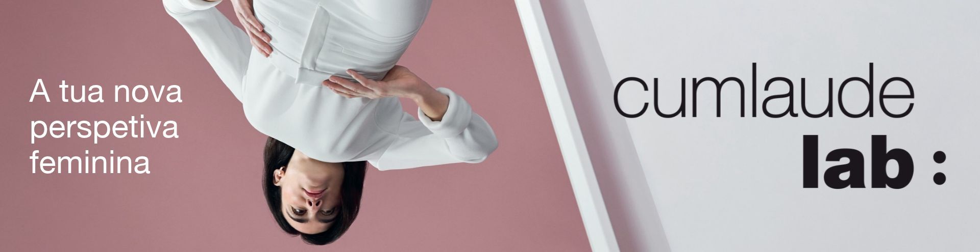 Cumlaude Lab: A sua nova perspectiva feminina.