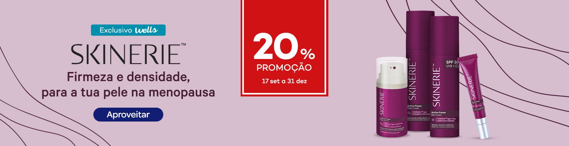 SKINERIE. Firmeza e densidade, para a tua pele na menopausa. Aproveitar j&aacute; com 20% promo&ccedil;&atilde;o. De 17 set a 31 dez.