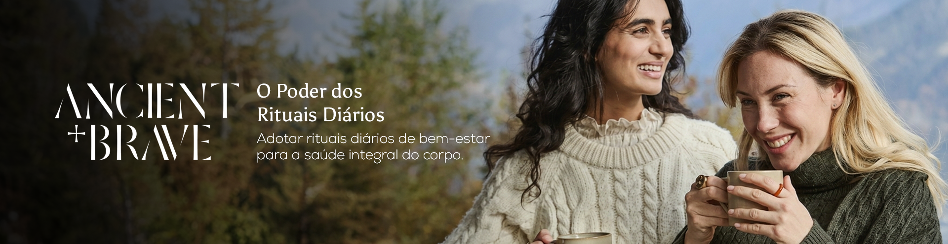 Ancient Brave, o poder dos rituais di&aacute;rios. Adotar rituais di&aacute;rios de bem-estar para a sa&uacute;de integral do corpo.