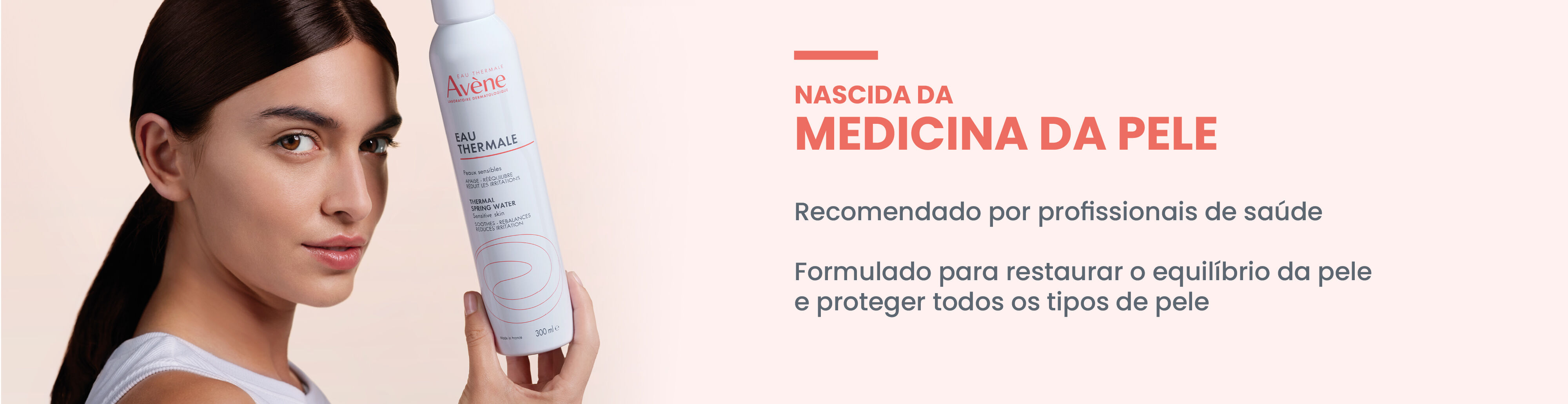 Nascida da medicina da pele, a Av&egrave;ne alia conhecimento dermatol&oacute;gico e experi&ecirc;ncia farmac&ecirc;utica para desenvolver cuidados recomendados por profissionais de sa&uacute;de. Formulada para ajudar a restaurar o equil&iacute;brio da pele, a &Aacute;gua Termal Av&egrave;ne contribui para proteger e cuidar de todos os tipos de pele, incluindo as mais sens&iacute;veis. Descobre j&aacute;!