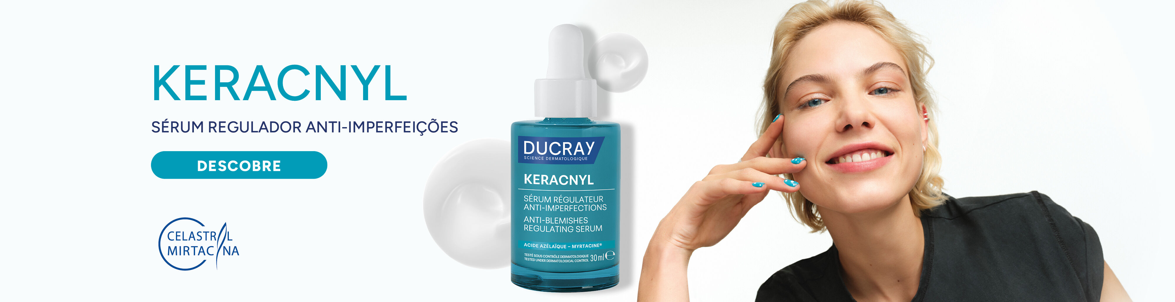Keracnyl, s&eacute;rum regulador anti-imperfei&ccedil;&otilde;es. Descobre j&aacute;!