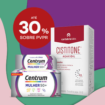 Suplementos Centrum Mulher 50+ e Cistitone Agaxidil com desconto de até 30% sobre preço de Venda ao Público Recomendado