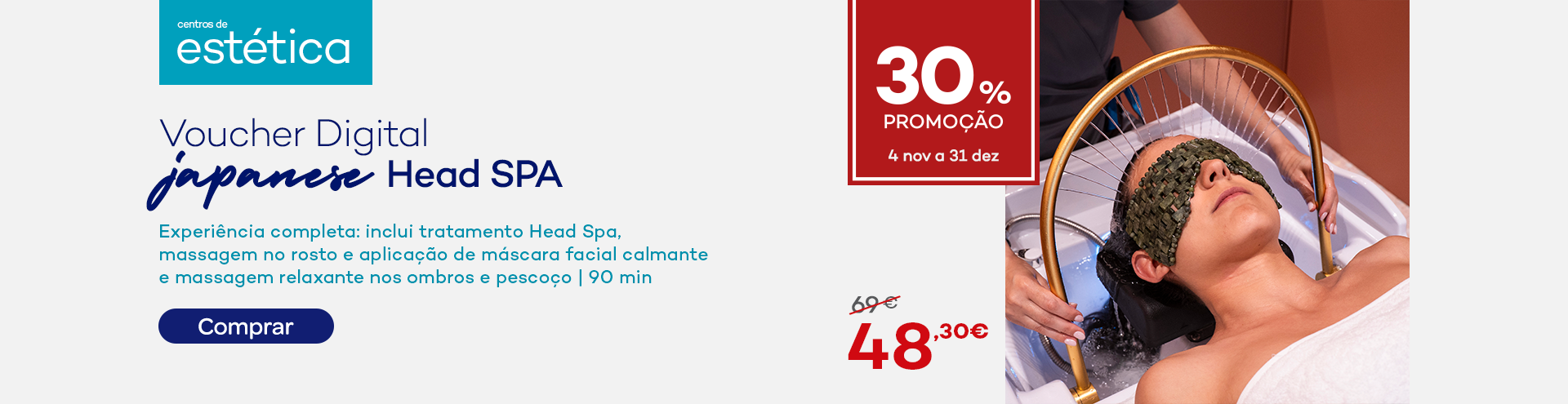 Voucher Digital Head SPA. Experiência completa: inclui tratamento Head Spa, massagem no rosto e aplicação de máscara facial calmante e massagem relaxante nos ombros e pescoço | 90min. Com selo de promoção de 30%. De 4 de novembro a 31 de dezembro.