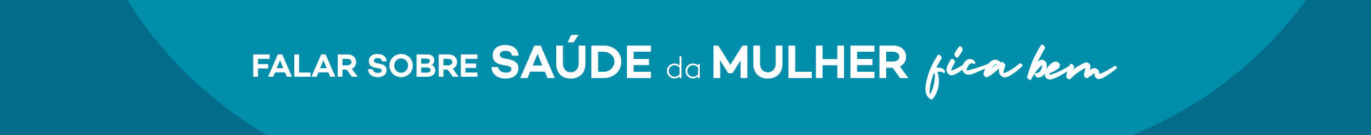 Falar sobre sa&uacute;de da Mulher Fica Bem