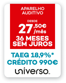 APARELHO AUDITIVO desde 27,50€ mês 36 meses sem juros tange 18,9%* crédito 990€ universo