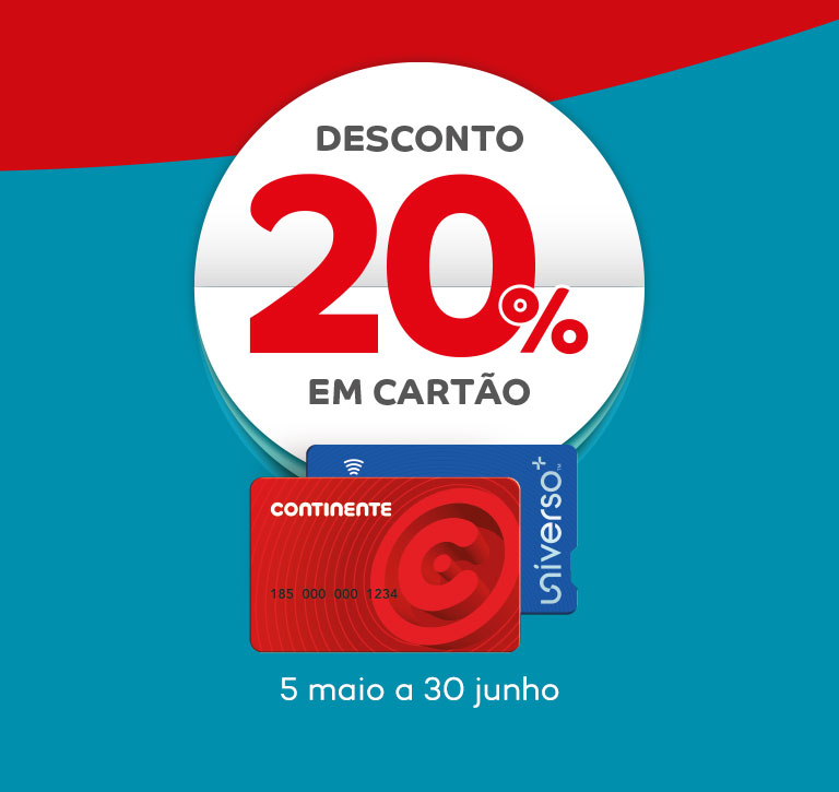 Desconto de 20% em cartão continente ou universo de 5 maio a 30 junho