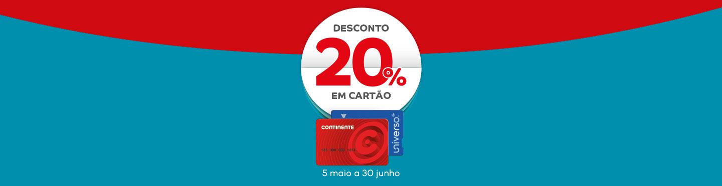 Desconto de 20% em cartão continente ou universo de 5 maio a 30 junho