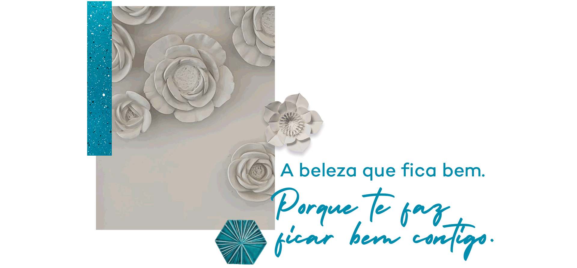 A beleza que fica bem. Porque te faz ficar bem contigo.